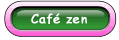 cafezen button
